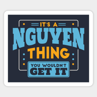 It's a Nguyen Thing, You Wouldn't Get It // Nguyen Family Last Name Magnet